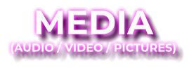 MEDIA (AUDIO / VIDEO / PICTURES)